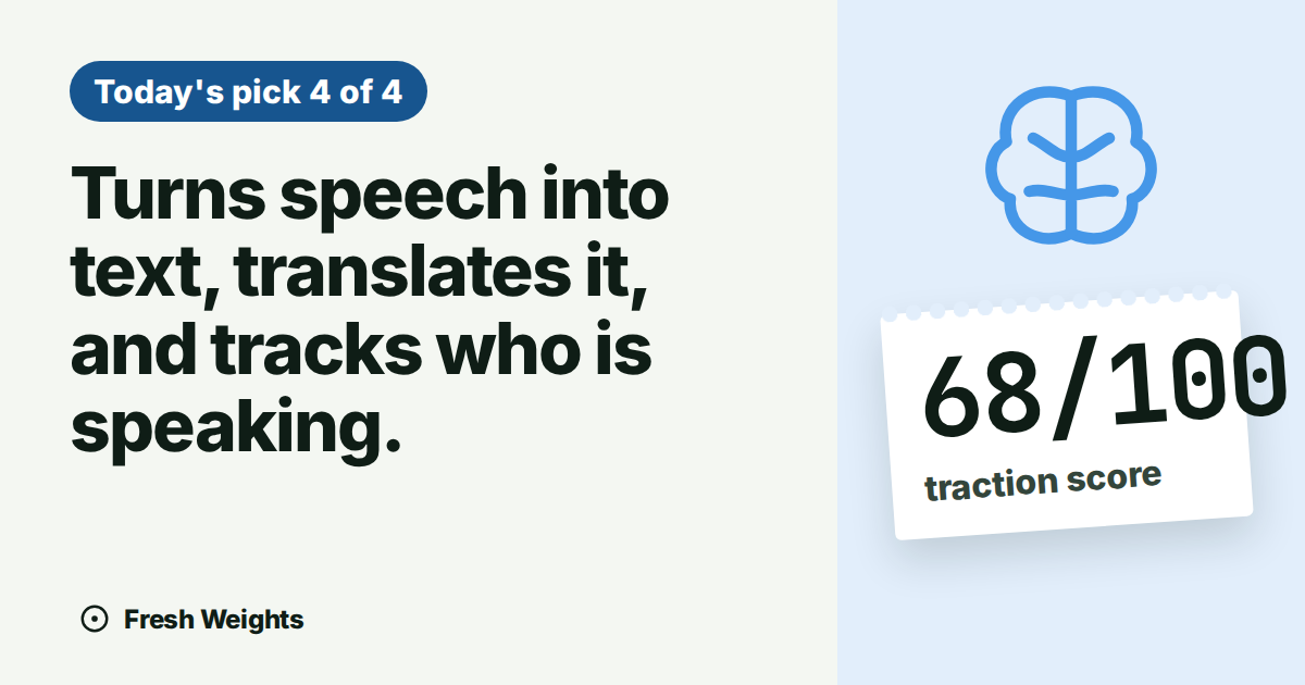 Turns speech into text, translates it, and tracks who is speaking.