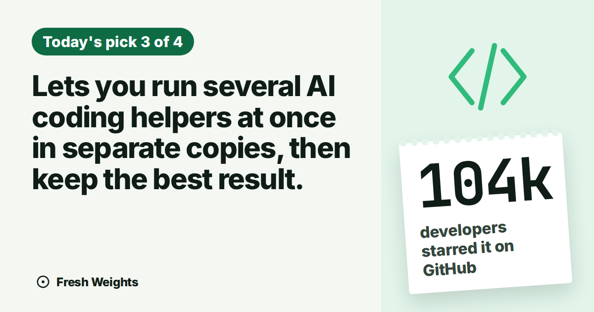 Lets you run several AI coding helpers at once in separate copies, then keep the best result.