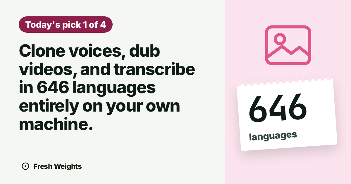 Clone voices, dub videos, and transcribe in 646 languages entirely on your own machine.